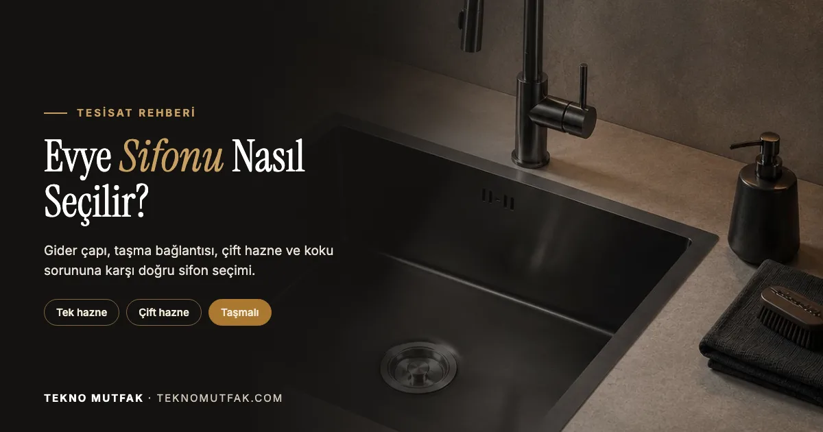 Evye Sifonu Nasıl Seçilir? Tek, Çift Hazne ve Taşmalı Sifon Rehberi